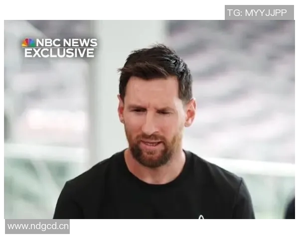 梅西坦言年龄增长带来的挑战思维敏捷助力克服身体变化